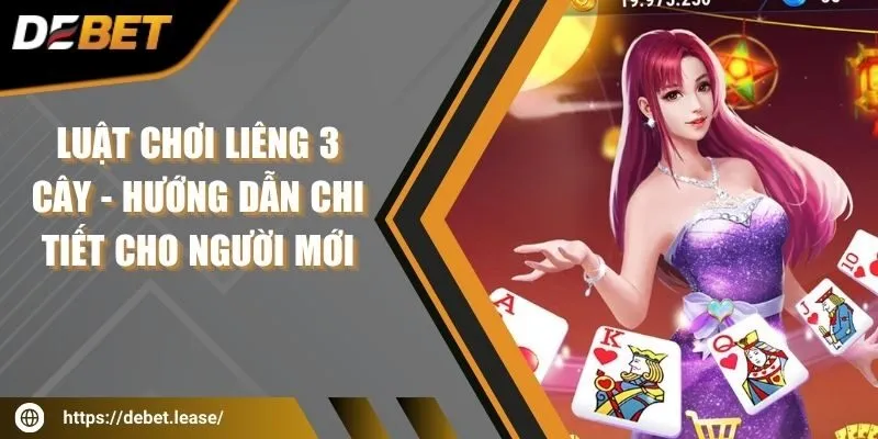 Luật chơi Liêng 3 cây - Hướng dẫn chi tiết cho người mới